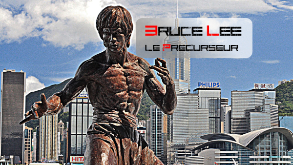 Bruce Lee le précurseur