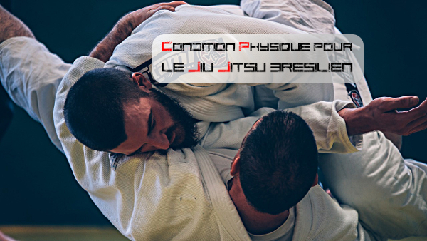 condition physique pour le jiu-jitsu brésilien