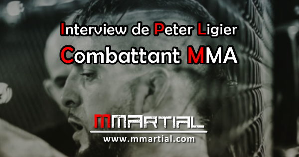 Interview de Peter Ligier - Combattant MMA