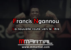Francis Ngannou : La nouvelle route vers le titre