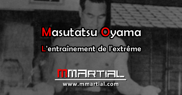 Masutatsu Oyama : L'homme qui voulait devenir indestructible