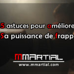 5 astuces pour améliorer sa puissance de frappe