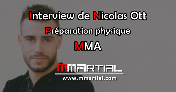 Interview de Nicolas Ott - Préparation physique et MMA