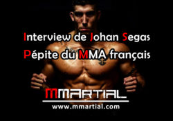 Interview de Johan Segas, pépite du MMA français