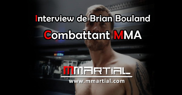 Faisons connaissance avec Brian Bouland, combattant MMA