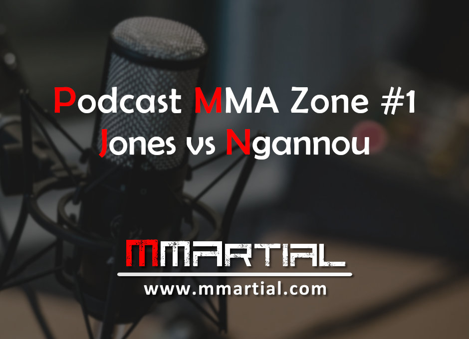 Podcast MMA Zone 1 - Jones vs Ngannou