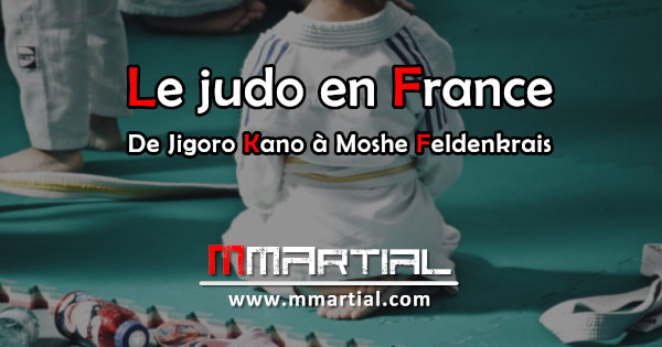 Le judo en France, de Jigoro Kano à Moshé Feldenkrais