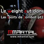 Le weight cut dans les sports de combat pt2