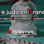 Le judo en France, de Jigoro Kano à Moshé Feldenkrais