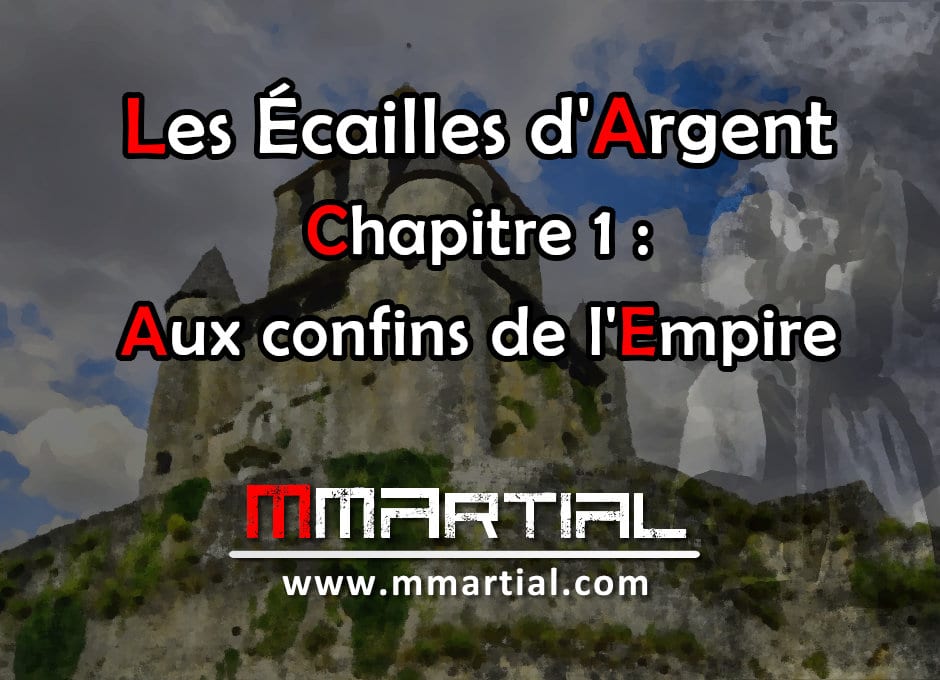 Les Écailles d'Argent : Chapitre 1 - Aux confins de l'Empire